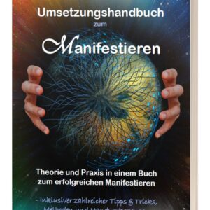 Umsetzungshandbuch zum Manifestieren